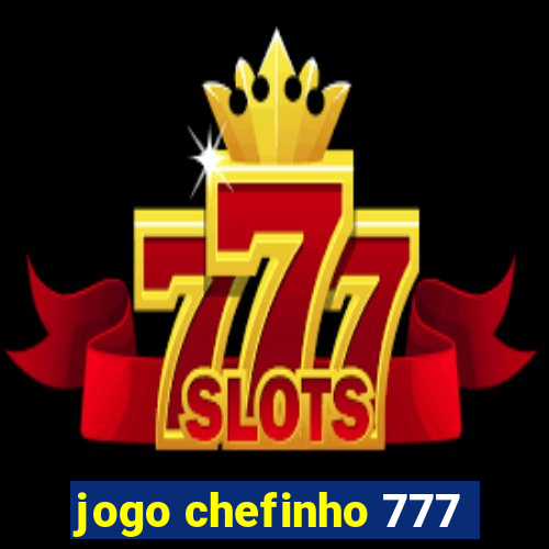 jogo chefinho 777